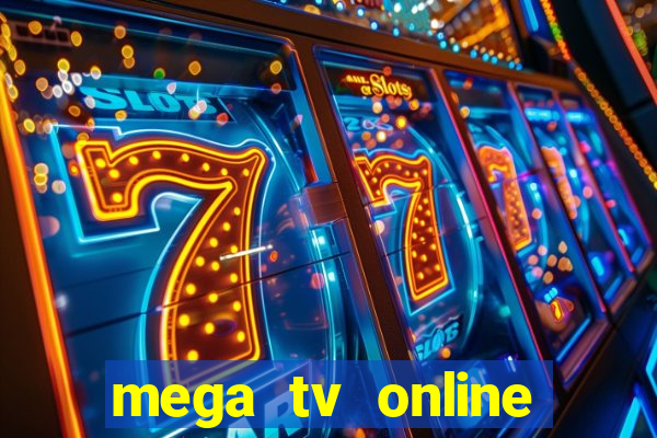 mega tv online gratis futebol ao vivo
